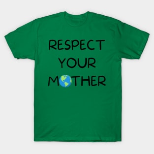 Respect Your Mother T-Shirt